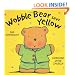 Wobble Bear Says Yellow (Board Book)