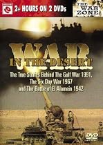War in the Desert - The True Stories Behind the Gulf War 1991, the Six Day War 1967, and the Battle of El Alamein 1942