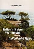  : Italien mit dem Wohnmobil: oder eine Italienische Reise