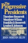 Progressive Presidents: Roosevelt, Wilson, and Roosevelt