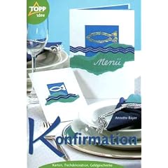 Konfirmation. Neue Ideen f�r Karten, Tischdekorationen, Geldgeschenke