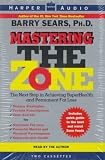 Mastering the Zone: The Next Step in Achieving SuperHealth and Permanent Fat Loss