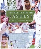 The battle for the Ashes : a cricket timeline history : England v Australia 1877-2005