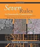 Seven Rules for Sustainable Communities: Design Strategies for the Post Carbon World