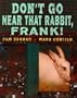 Don't Go Near That Rabbit, Frank!