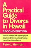 A Practical Guide to Divorce in Hawaii, 2nd ed. (Kolowalu Books)