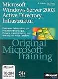 Microsoft Windows Server 2003 Active Directory-Infrastruktur. Original Microsoft Training. MCSE / MCSA Examen 70-294.