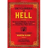 Encyclopaedia of Hell: An Invasion Manual for Demons Concerning the Planet Earth and the Human Race Which Infests It ~ Martin Olson