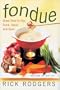 Fondue: Great Food To Dip, Dunk, Savor, And Swirl
