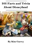 101 Facts and Trivia About Disneyland