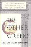 Other Greeks: The Family Farm and the Agrarian Roots of Western Civilization