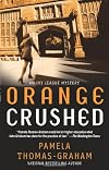 Orange Crushed: An Ivy League Mystery (Ivy League Mysteries)