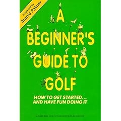 A Beginner's Guide to Golf/How to Get Started...and Have Fun Doing It