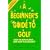 A Beginner's Guide to Golf/How to Get Started...and Have Fun Doing It