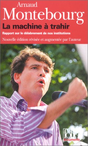 La Machine à trahir : Rapport sur le délabrement de nos institutions