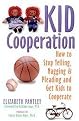 Kid Cooperation (How to Stop Yelling, Nagging and Pleading and Get Kids to Cooperate) (Paperback)