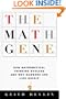 The Math Gene: How Mathematical Thinking Evolved And Why Numbers Are Like Gossip (First Published in Great Britain in 2000 by Weidenfeld & Nic)