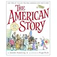 The American Story: 100 True Tales from American History by Jennifer Armstrong and Roger Roth