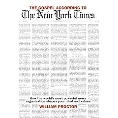 The Gospel According to the New York Times: How the World's Most Powerful News Organization Shapes Your Mind and Values