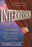 Intermission: Spiritual Refreshment for the Drama Ministry Team (Lillenas Drama)