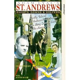 Adam Lyal's St. Andrews - Ghosts, Gowns And Golfers [VHS]