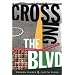 Crossing the BLVD: Strangers, Neighbors, Aliens in a New America