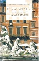 Et in Arcadia Ego. Ein g&auml;nzlich subjektives Rom-Brevier