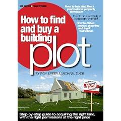How to Find and Buy a Building Plot: A Step-by-step Guide to Acquiring the Right Land, with the Right Permissions, at the Right Price