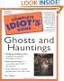 The Complete Idiot's Guide to Ghosts and Hauntings