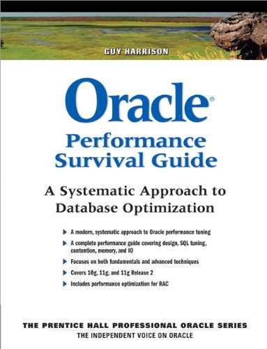 Oracle Performance Survival Guide: A Systematic Approach to Database Optimization By Guy Harrison Oracle Performance Survival Guide: A Systematic Approach to Database Optimization By Guy Harrison
