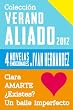 Colecci�n Verano Aliado 2012 - �PROMOCI�N LIMITADA! - Incluye 4 novelas: "Clara", "AMARTE", "�Existes?" y "Un baile imperfecto" (Buscoaliados)