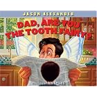 Dad, Are You The Tooth Fairy? by  Jason Alexander and Ron Spears
