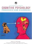 An Introduction to Cognitive Psychology: Process and Disorders