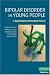 Search : Bipolar Disorder in Young People: A Psychological Intervention Manual