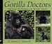 Gorilla Doctors: Saving Endangered Great Apes (Scientists in the Field Series)