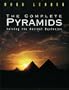 The Complete Pyramids: Solving the Ancient Mysteries