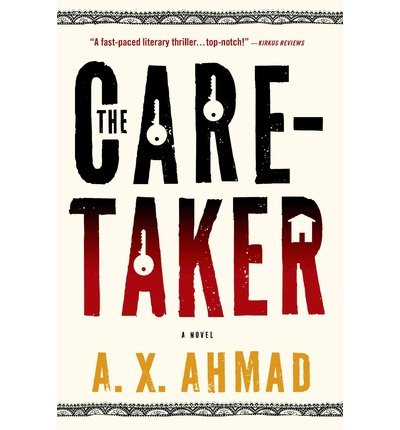 By A. X. Ahmad The Caretaker: A Ranjit Singh Novel (1st First Edition) [Paperback]
