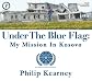 Under The Blue Flag: My Mission in Kosovo