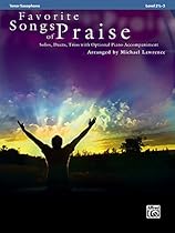 Favorite Songs of Praise (Solo-Duet-Trio with Optional Piano): Tenor Sax (Favorite Instrumental Series) Favorite Songs of Praise (Solo-Duet-Trio with Optional Piano): Tenor Sax (Favorite Instrumental Series)