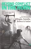 Beyond Conflict in the Horn: Prospects for Peace, Recovery and Development in Ethiopia, Somalia and the Sudan