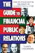 The Guide to Financial Public Relations: How to Stand Out in the Midst of Competitive Clutter