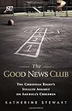 The Good News Club: The Christian Right's Stealth Assault on America's Children