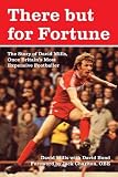 There but for fortune : the story of David Mills, once Britain's most expensive footballer