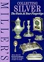 Collecting Silver: The Facts at Your Fingertips (Miller's)