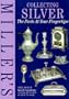 Miller's: Collecting Silver: Facts At Your Fingertips