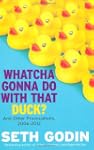 Whatcha Gonna Do with That Duck?: And...