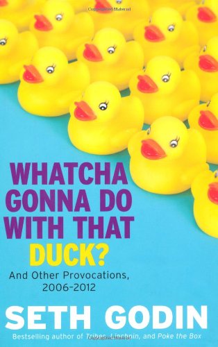 Whatcha Gonna Do with That Duck?: And Other Provocations, 2006-2012