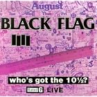 Click here to buy Who's Got the 10½? by Black Flag .
