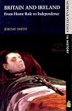 Britain and Ireland: From Home Rule to Independence (Seminar Studies In History)