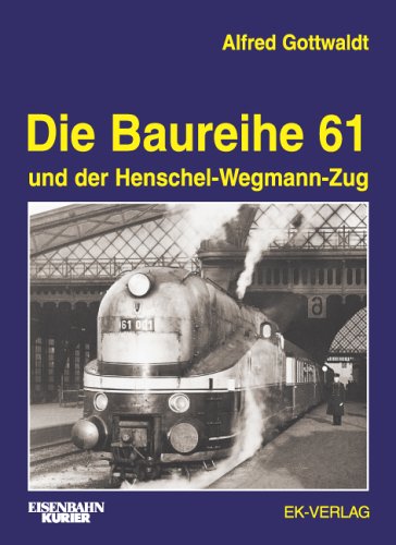 Die Baureihe 61 und der Henschel-Wegmann-Zug